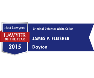 Best lawyers 2015, lawyer of the year: James P. Fleisher, criminal defense white collar. Dayton.