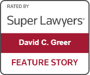 Rated by Super Lawyers: David C. Greer. Feature story