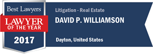 Best lawyers 2017, lawyer of the year. Litigation real estate: David P. Williamson, Dayton, Ohio