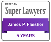 Rated by super lawyers: James P. Fleisher. 5 years