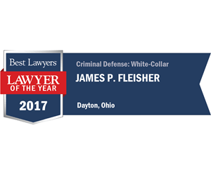 Best lawyers 2017, lawyer of the year: James P. Fleisher, criminal defense white collar. Dayton, Ohio